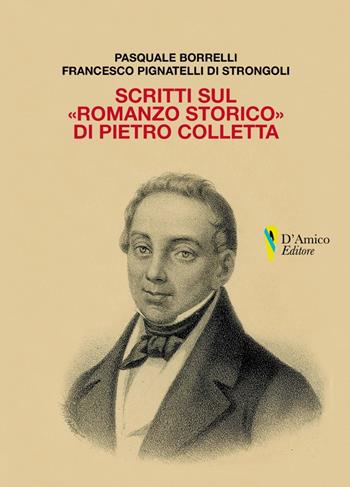 Scritti sul «romanzo storico» di Pietro Colletta - Pasquale Borrelli, Francesco Pignatelli di Strongoli - Libro D'Amico Editore 2022, Aletheia-svelamento | Libraccio.it