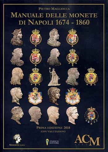 Manuale delle monete di Napoli 1674-1860 - Pietro Magliocca - Libro D'Amico Editore 2018, Il Tornese | Libraccio.it