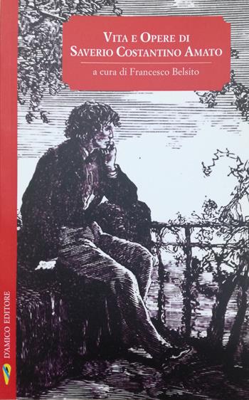 Vita e opere di Saverio Costantino Amato  - Libro D'Amico Editore 2018, Il canto di Parthenope | Libraccio.it