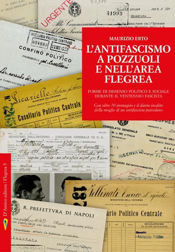 L' antifascismo a Pozzuoli e nell'area flegrea. Forme di dissenso politico e sociale durante il ventennio fascista - Maurizio Erto - Libro D'Amico Editore 2020, Flegrea | Libraccio.it