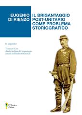 Il brigantaggio post-unitario come problema storiografico. In appendice «Analisi politica del brigantaggio attuale nell'Italia meridionale» di Tommaso Cava