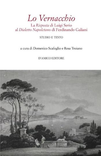 Lo Vernacchio. La Risposta di Luigi Serio al Dialetto Napoletano di Ferdinando Galiani. Studio e testo - Luigi Serio - Libro D'Amico Editore 2023, Le onde del Sebeto | Libraccio.it