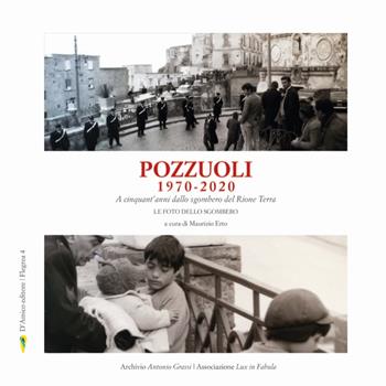 Pozzuoli 1970-2020. A cinquant'anni dallo sgombero del Rione Terra. Le foto dello sgombero. Ediz. illustrata - Eleonora Puntillo, Claudio Correale - Libro D'Amico Editore 2020, Flegrea | Libraccio.it