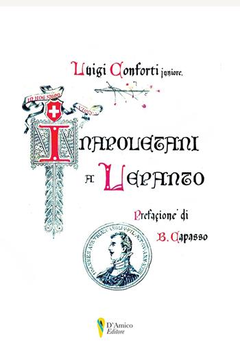 I napoletani a Lepanto - Luigi Conforti - Libro D'Amico Editore 2022, La fenice | Libraccio.it