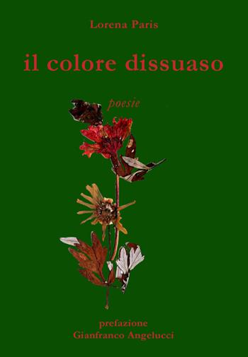 Il colore dissuaso - Lorena Paris - Libro Archeoares 2017 | Libraccio.it