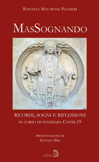 MaSsognando. ricordi, sogni e riflessioni in corso di pandemia COVID-19 - Raffaele Macarone Palmieri - Libro Archeoares 2020 | Libraccio.it