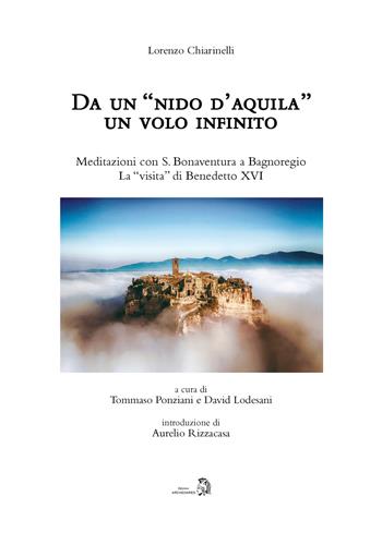 Da un «nido d'aquila» un volo infinito. Meditazioni con S. Bonaventura a Bagnoregio. La «visita» di Benedetto XVI - Lorenzo Chiarinelli - Libro Archeoares 2023 | Libraccio.it