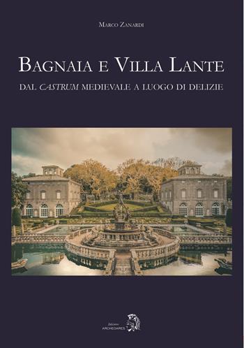 Bagnaia e Villa Lante. Dal castrum medievale a luogo di delizie - Marco Zanardi - Libro Archeoares 2021 | Libraccio.it