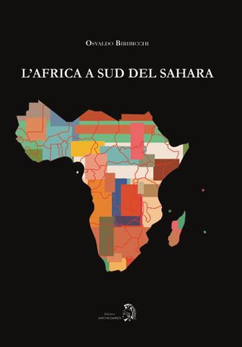 L'Africa a Sud del Sahara - Osvaldo Biribicchi - Libro Archeoares 2023 | Libraccio.it