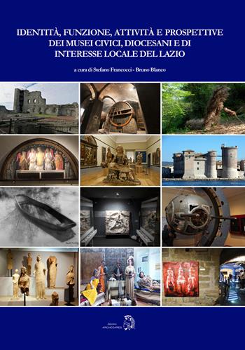 Identità, funzione, attività e prospettive dei musei civici, diocesani e di interesse locale del Lazio  - Libro Archeoares 2021 | Libraccio.it