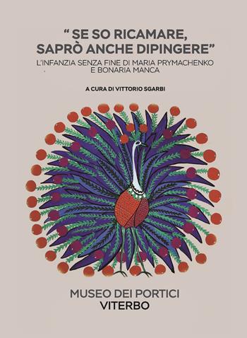 Se so ricamare saprò anche dipingere. L'infanzia senza fine di Maria Prymachenko e Bonaria Manca. Ediz. illustrata - Vittorio Sgarbi - Libro Archeoares 2023 | Libraccio.it