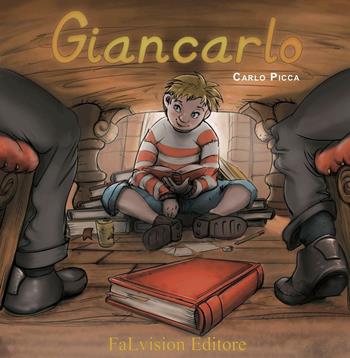 Giancarlo - Carlo Picca - Libro FaLvision Editore 2016 | Libraccio.it