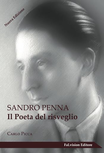 Sandro Penna. Il poeta del risveglio - Carlo Picca - Libro FaLvision Editore 2017 | Libraccio.it
