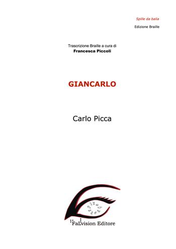 Giancarlo. Ediz. in braille - Carlo Picca - Libro FaLvision Editore 2018, Spille da balia | Libraccio.it