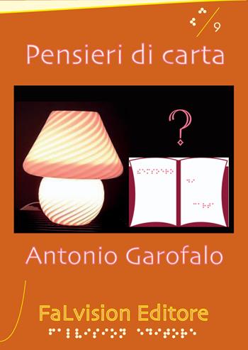 Pensieri di carta. Aforismi - Antonio Garofalo - Libro FaLvision Editore 2018, Free desire | Libraccio.it