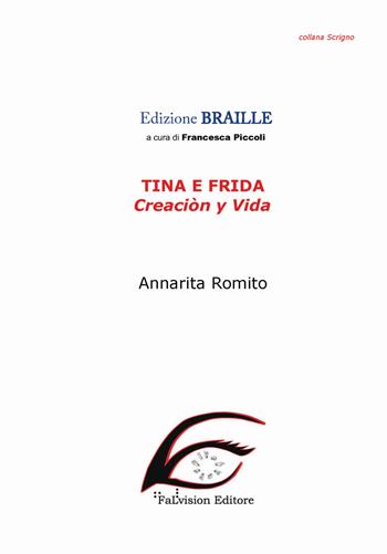 Tina e Frida. Creaciòn y vida. Ediz. in braille. Con File audio per il download - Annarita Romito - Libro FaLvision Editore 2018, Scrigno | Libraccio.it