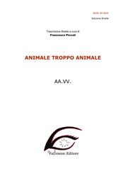 Animale troppo animale. Ediz. in braille