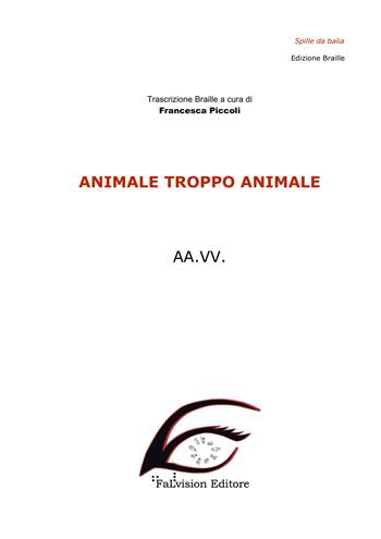 Animale troppo animale. Ediz. in braille  - Libro FaLvision Editore 2019, Spille da balia | Libraccio.it