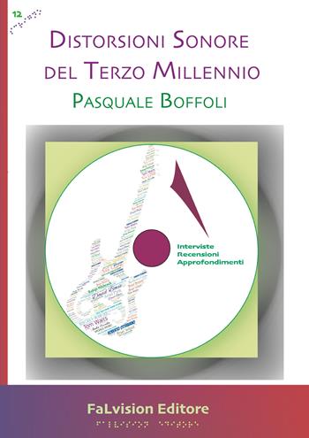 Distorsioni sonore del terzo millennio. Interviste, recensioni, approfondimenti - Pasquale Boffoli - Libro FaLvision Editore 2019, Scrigno | Libraccio.it