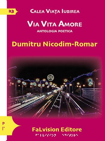 Calea Viata Iubirea. Via vita amore. Antologia poetica - Nicodim Dumitru - Libro FaLvision Editore 2019, Polychromos. Poesia braille | Libraccio.it