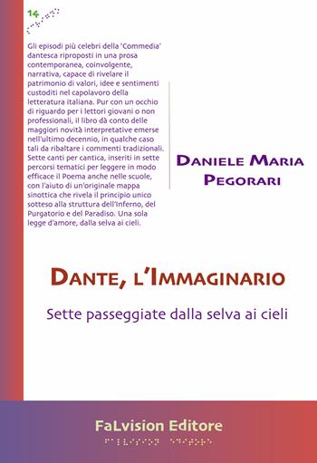 Dante, l'Immaginario. Sette passeggiate dalla selva ai cieli - Daniele Maria Pegorari - Libro FaLvision Editore 2022, Scrigno | Libraccio.it