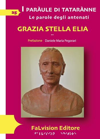 I paràule di tatarànne. Le parole degli antenati - Grazia Stella Elia - Libro FaLvision Editore 2021, Polychromos. Poesia | Libraccio.it