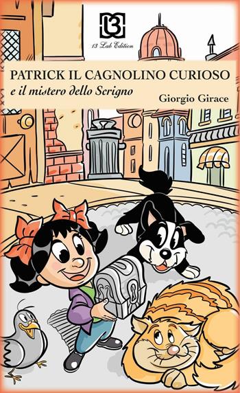 Patrick, il cagnolino curioso e il mistero dello scrigno - Giorgio Girace - Libro 13Lab Edition 2016 | Libraccio.it