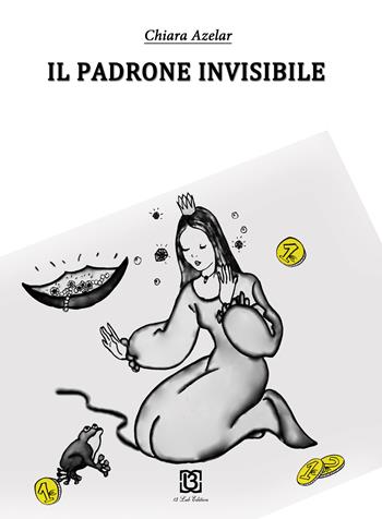Il padrone invisibile - Chiara Azelar - Libro 13Lab Edition 2017 | Libraccio.it