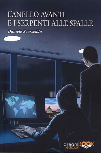 L'anello avanti e i serpenti alle spalle - Daniele Scasseddu - Libro dreamBOOK edizioni 2021 | Libraccio.it