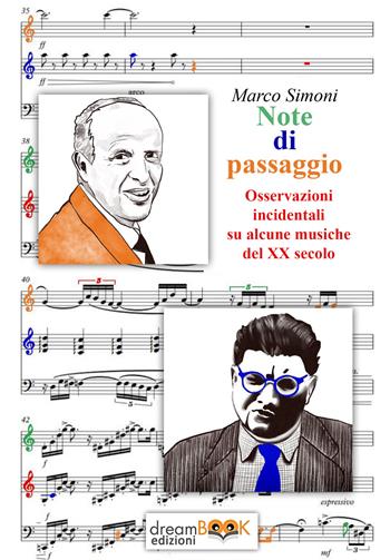 Note di passaggio. Osservazioni incidentali su alcune musiche del XX secolo - Marco Simoni - Libro dreamBOOK edizioni 2023, Chiave di Do | Libraccio.it