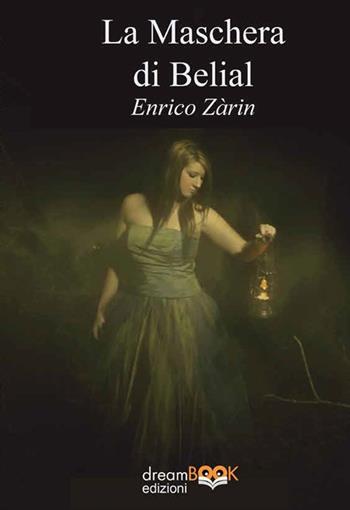 La maschera di Belial - Enrico Zàrin - Libro dreamBOOK edizioni 2023, Contemporanea | Libraccio.it