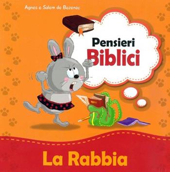 La rabbia - Agnes De Bezenac, Salem De Bezenac - Libro ADI Media 2016, Pensieri biblici | Libraccio.it