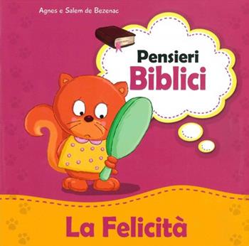 La felicità - Agnes De Bezenac, Salem De Bezenac - Libro ADI Media 2016, Pensieri biblici | Libraccio.it