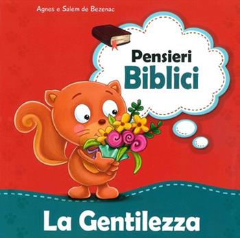 La gentilezza - Agnes De Bezenac, Salem De Bezenac - Libro ADI Media 2016, Pensieri biblici | Libraccio.it