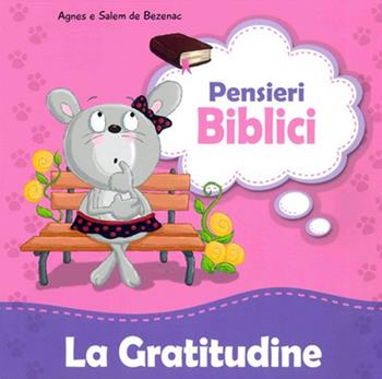 La gratitudine - Agnes De Bezenac, Salem De Bezenac - Libro ADI Media 2016, Pensieri biblici | Libraccio.it
