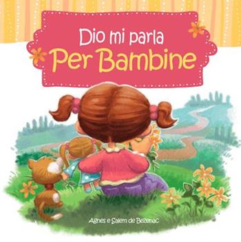 Dio mi parla per bambine - Agnes De Bezenac, Salem De Bezenac - Libro ADI Media 2016, Dio mi parla | Libraccio.it