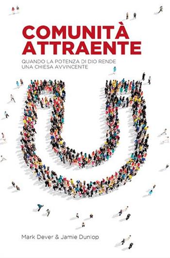 Comunità attraente. Quando la potenza di Dio rende una chiesa avvincente - Jamie Dunlop, Mark Dever - Libro ADI Media 2017 | Libraccio.it