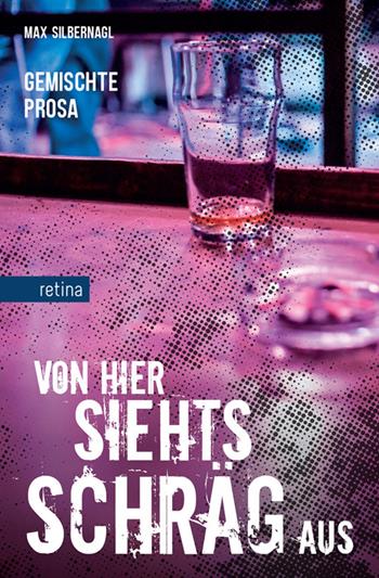 Von hier siehts schräg aus. Gemischte Prosa - Max Silbernagl - Libro Retina Editore 2025 | Libraccio.it