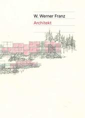 W. Werner Franz. Architekt