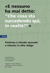«E nessuno ha mai detto: “Che cosa sta succedendo qui, in realtà?”». Violenza a sfondo sessuale e silenzio in Alto Adige