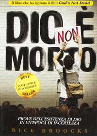 Dio non è morto. Prove dell'esistenza di Dio in un'epoca di incertezza - Rice Broocks - Libro Dominus Production Edizioni 2016 | Libraccio.it