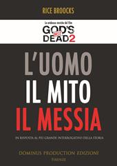 L' uomo, il mito, il messia. In risposta al più grande interrogativo della storia