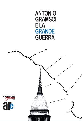 Antonio Gramsci e la grande guerra  - Libro Architetti Roma Edizioni 2017 | Libraccio.it