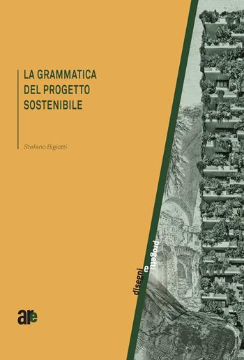 La grammatica del progetto sostenibile - Stefano Bigiotti - Libro Architetti Roma Edizioni 2021, Disegni e progetti | Libraccio.it