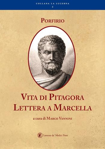 Vita di Pitagora. Lettera a Marcella - Porfirio - Libro Lorenzo de Medici Press 2017, La lucerna | Libraccio.it