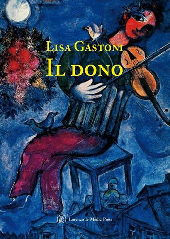 Il dono. Ediz. integrale - Lisa Gastoni - Libro Lorenzo de Medici Press 2017 | Libraccio.it