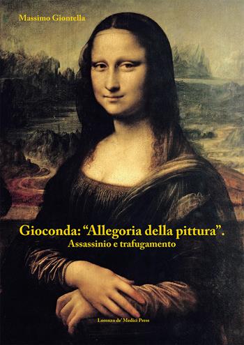 Gioconda: allegoria della pittura - Massimo Giontella - Libro Lorenzo de Medici Press 2017 | Libraccio.it