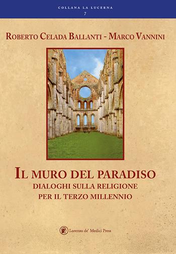 Il muro del paradiso - Roberto Celada Ballanti, Marco Vannini - Libro Lorenzo de Medici Press 2017, La lucerna | Libraccio.it