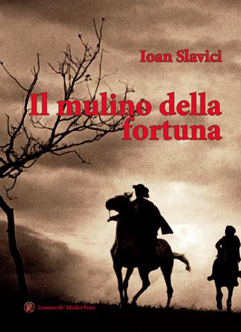 Il mulino della fortuna - Ioan Slavici - Libro Lorenzo de Medici Press 2022 | Libraccio.it