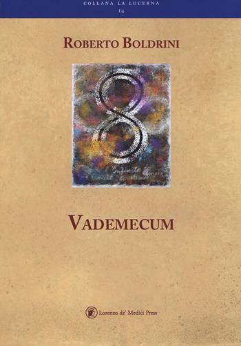 Vademecum. Passo passo conosci te stesso ciò che sei veramente - Roberto Boldrini - Libro Lorenzo de Medici Press 2019, La lucerna | Libraccio.it
